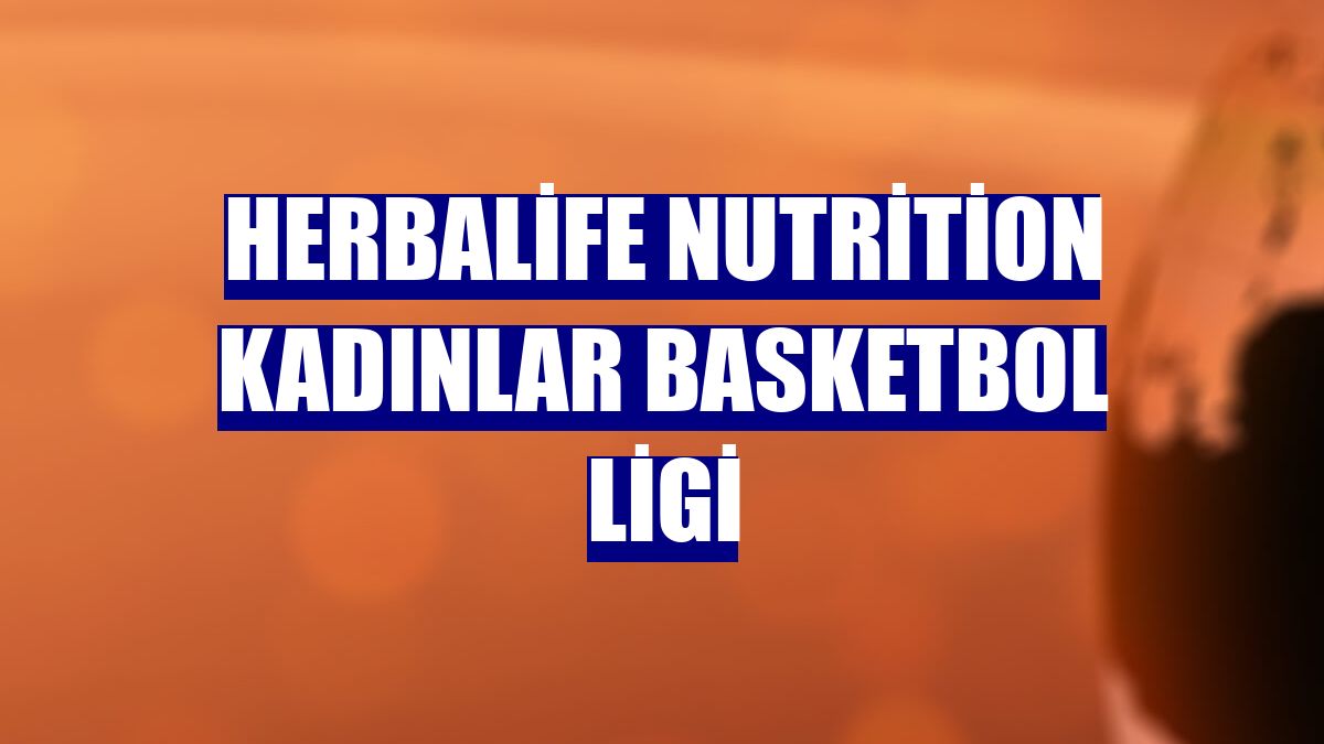 Herbalife Nutrition Kadınlar Basketbol Ligi