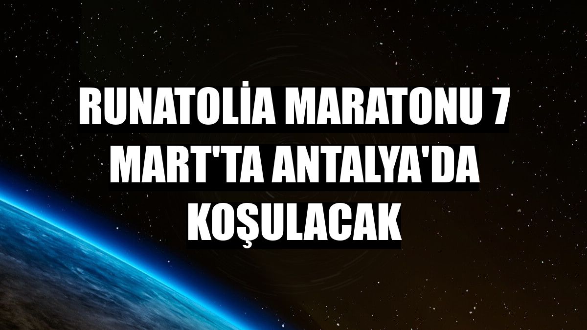 Runatolia Maratonu 7 Mart'ta Antalya'da koşulacak