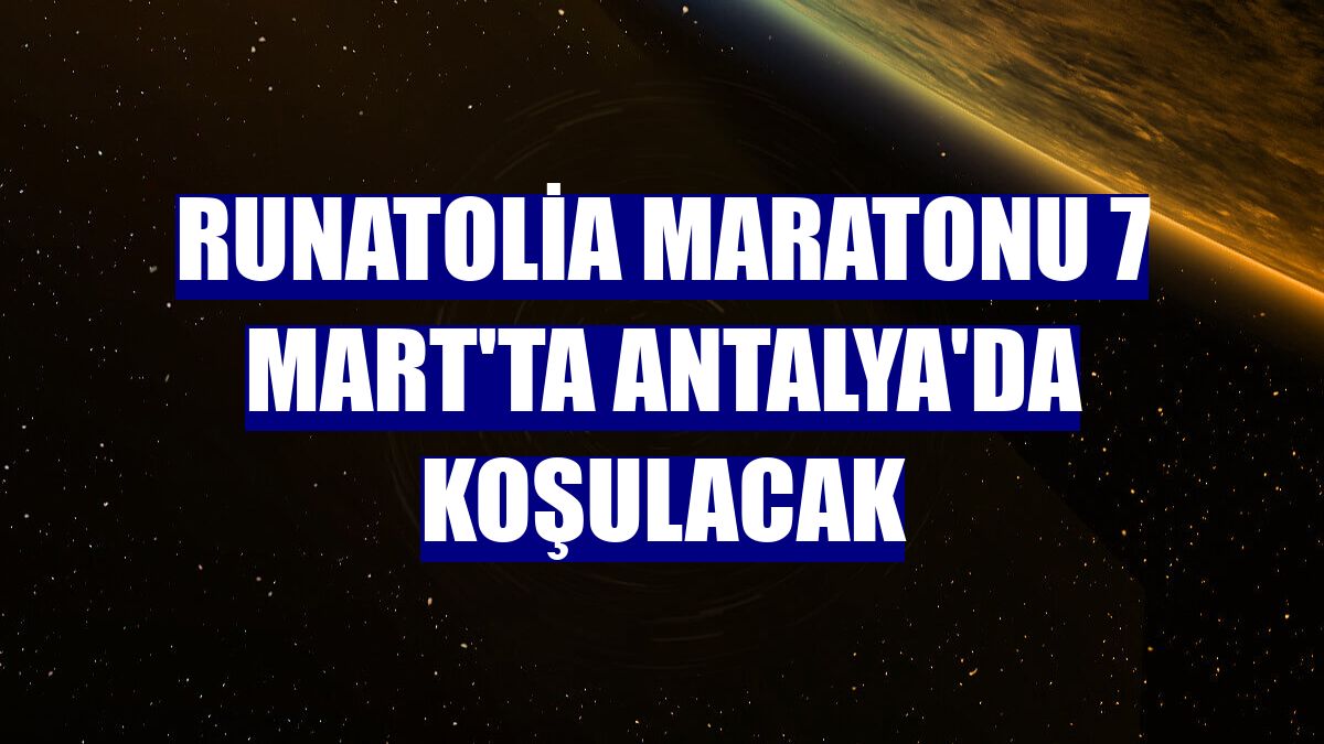 Runatolia Maratonu 7 Mart'ta Antalya'da koşulacak