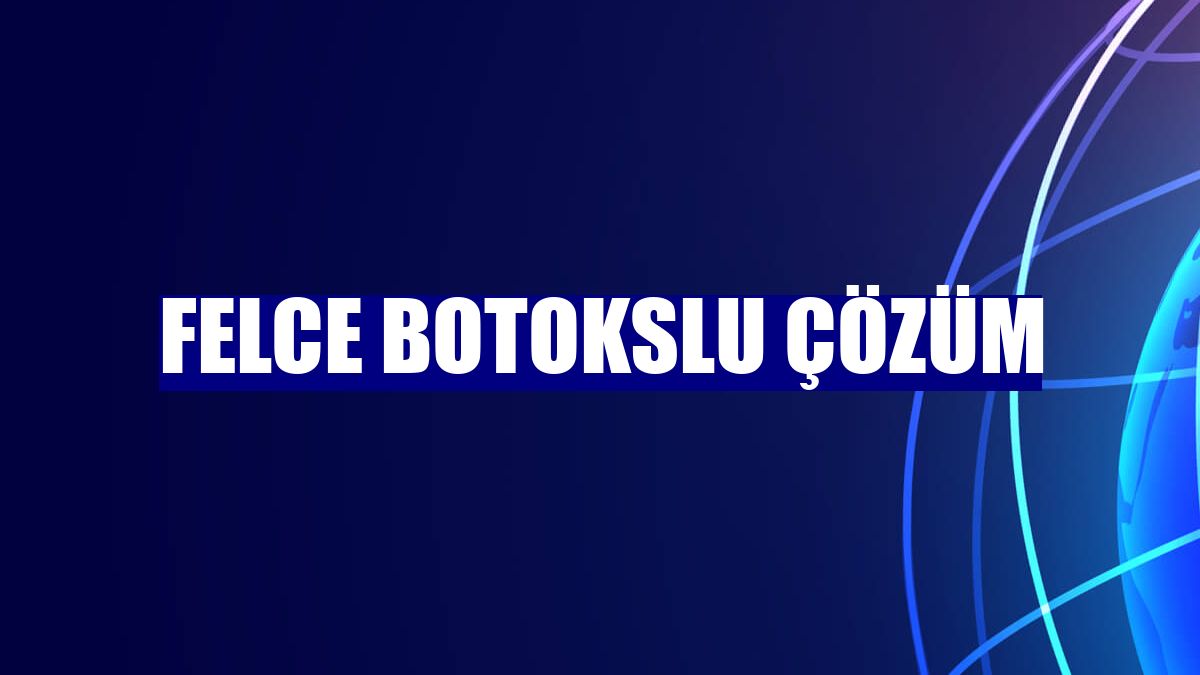 Felce botokslu çözüm