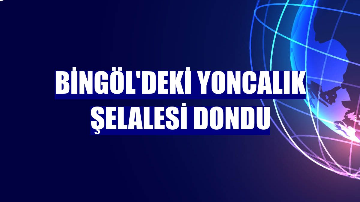 Bingöl'deki Yoncalık Şelalesi dondu