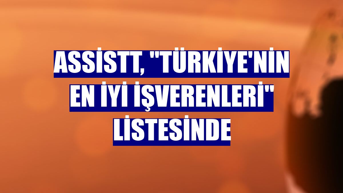 AssisTT, "Türkiye'nin En İyi İşverenleri" listesinde