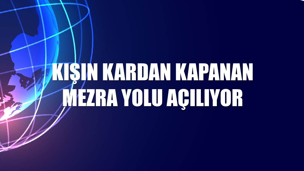 Kışın kardan kapanan mezra yolu açılıyor