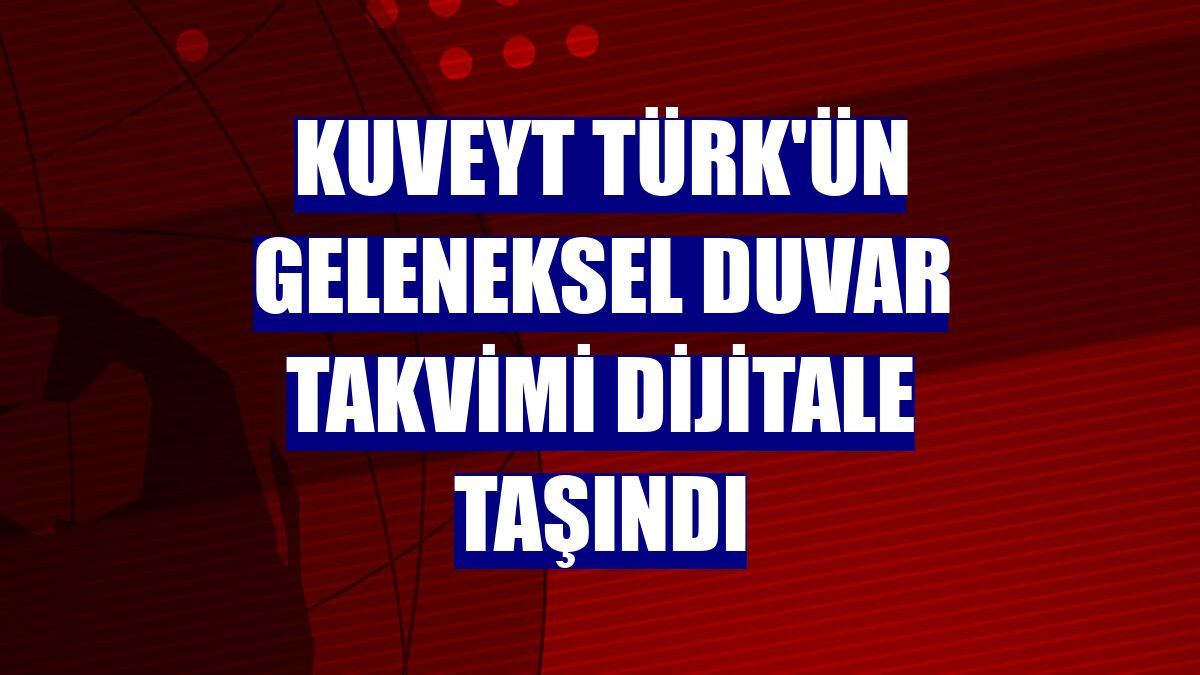 Kuveyt Türk'ün geleneksel duvar takvimi dijitale taşındı