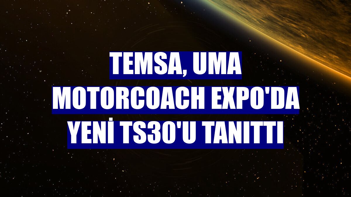 Temsa, UMA Motorcoach Expo'da yeni TS30'u tanıttı