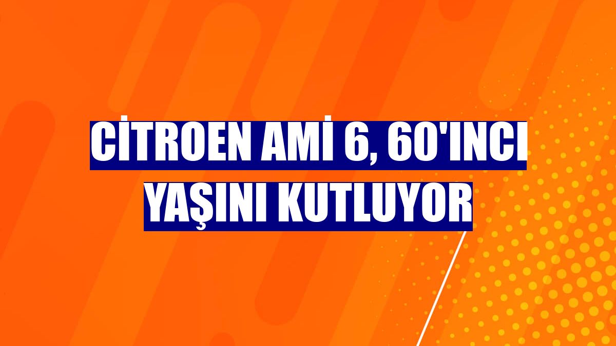 Citroen Ami 6, 60'ıncı yaşını kutluyor