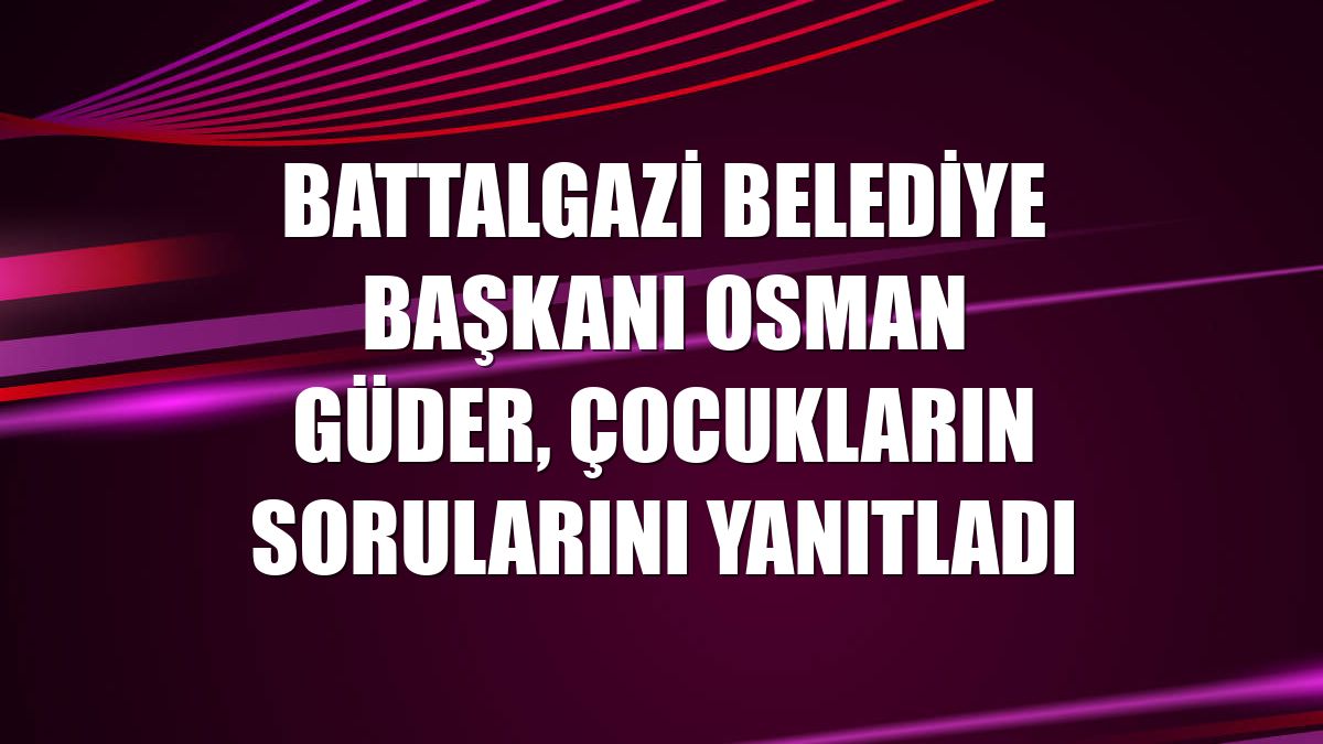 Battalgazi Belediye Başkanı Osman Güder, çocukların sorularını yanıtladı