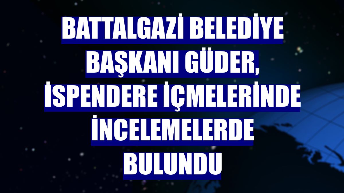 Battalgazi Belediye Başkanı Güder, İspendere İçmelerinde incelemelerde bulundu