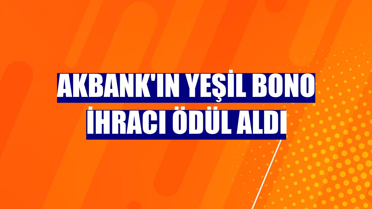 Akbank'ın yeşil bono ihracı ödül aldı