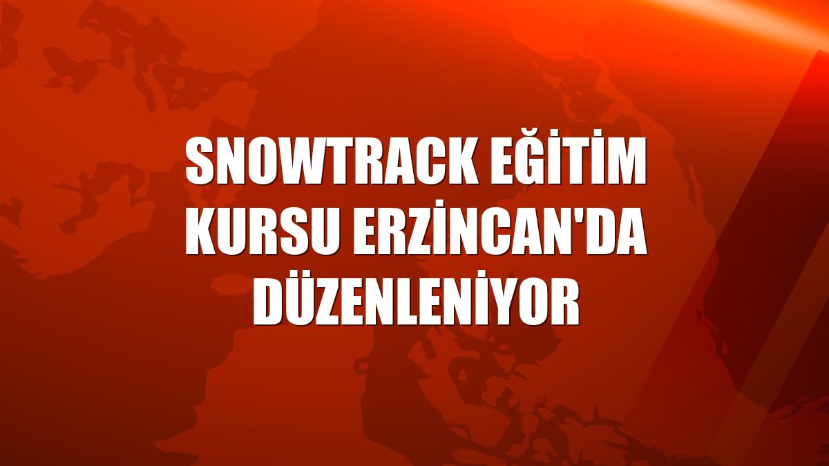 Snowtrack Eğitim Kursu Erzincan'da düzenleniyor