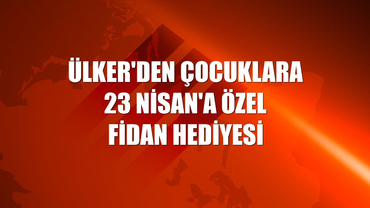 Ülker'den çocuklara 23 Nisan'a özel fidan hediyesi