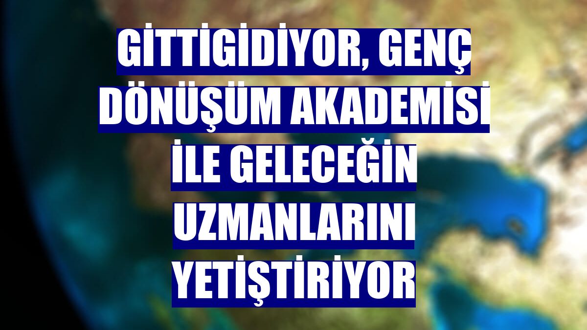 GittiGidiyor, Genç Dönüşüm Akademisi ile geleceğin uzmanlarını yetiştiriyor