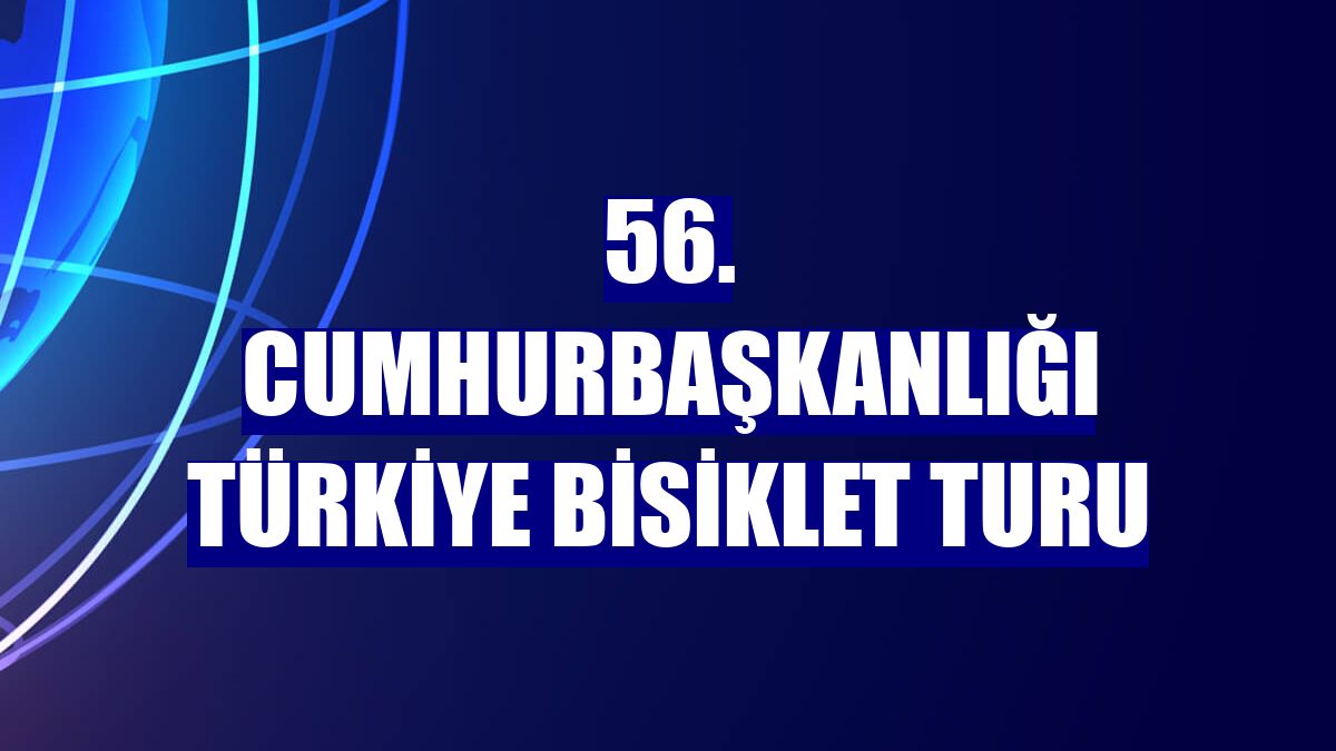 56. Cumhurbaşkanlığı Türkiye Bisiklet Turu