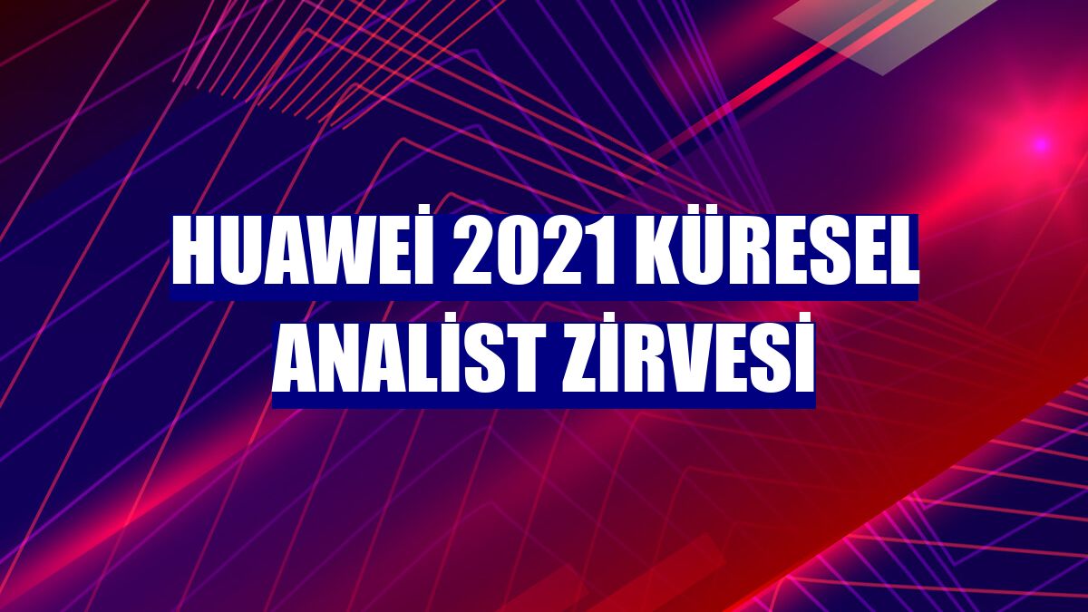 Huawei 2021 Küresel Analist Zirvesi