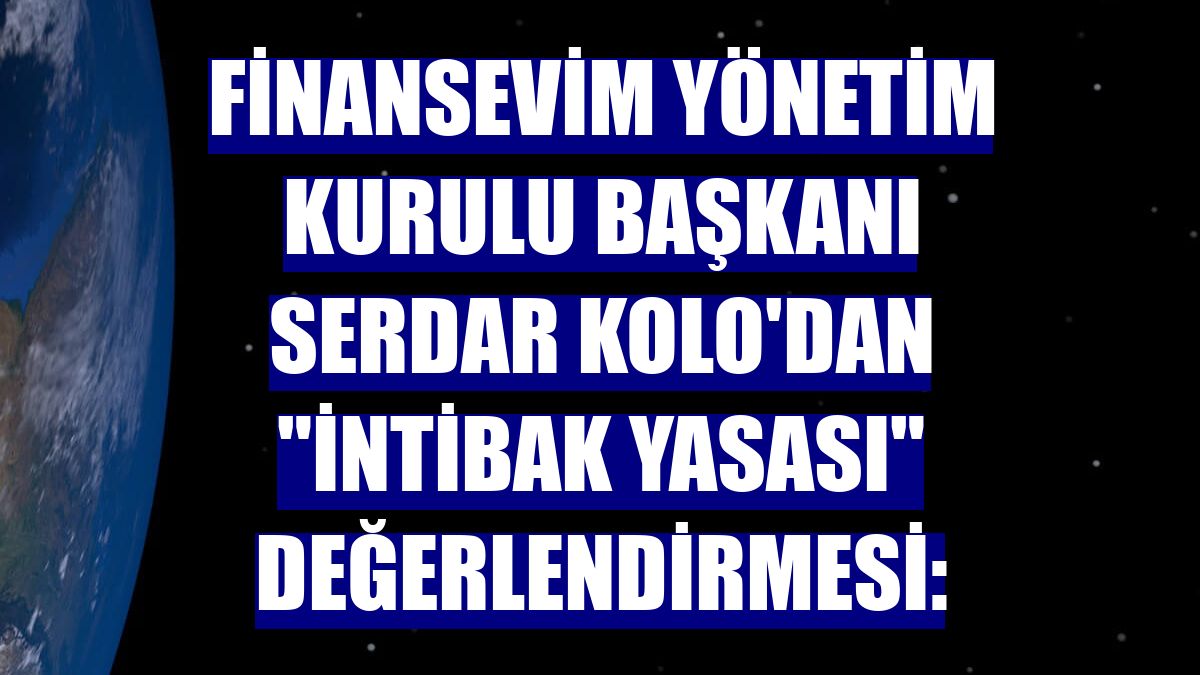 Finansevim Yönetim Kurulu Başkanı Serdar Kolo'dan "intibak yasası" değerlendirmesi: