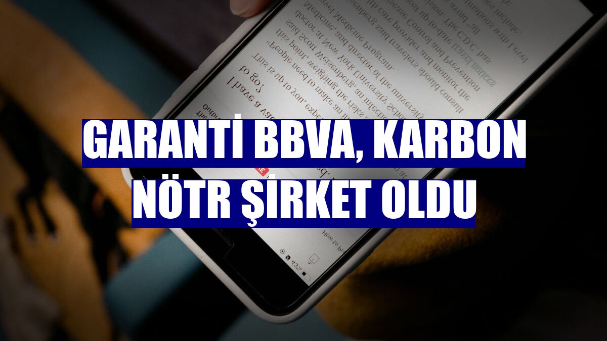 Garanti BBVA, karbon nötr şirket oldu