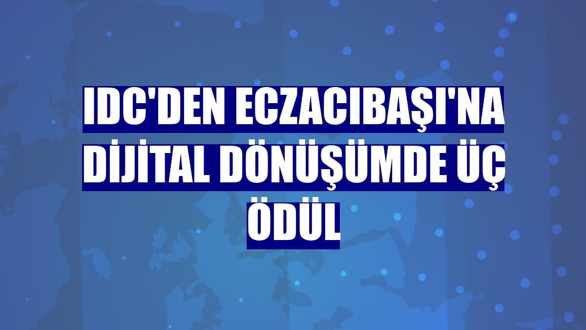IDC'den Eczacıbaşı'na dijital dönüşümde üç ödül