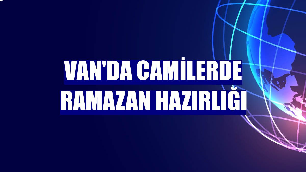 Van'da camilerde ramazan hazırlığı