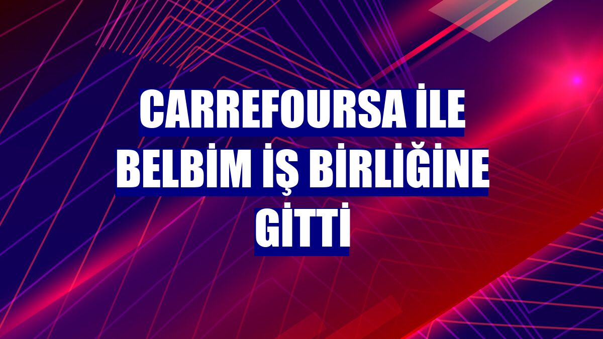 CarrefourSA ile BELBİM iş birliğine gitti