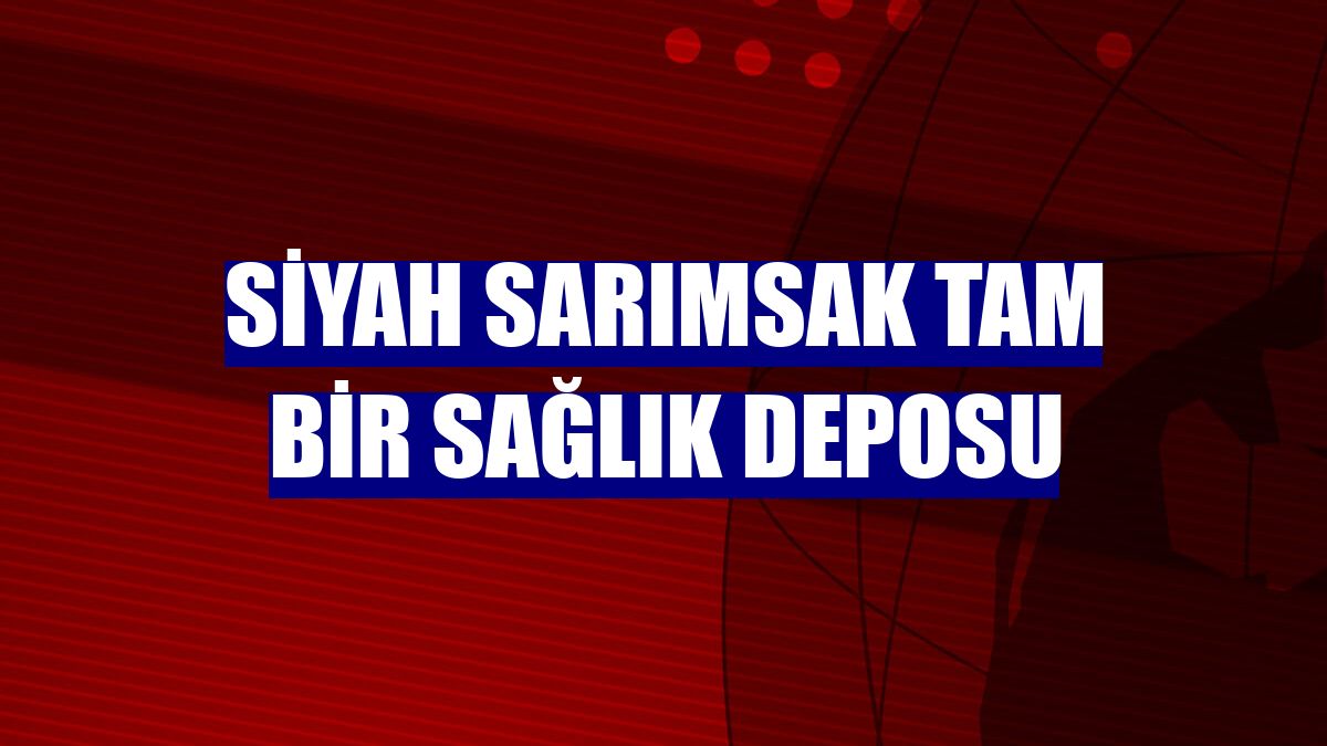 Siyah sarımsak tam bir sağlık deposu