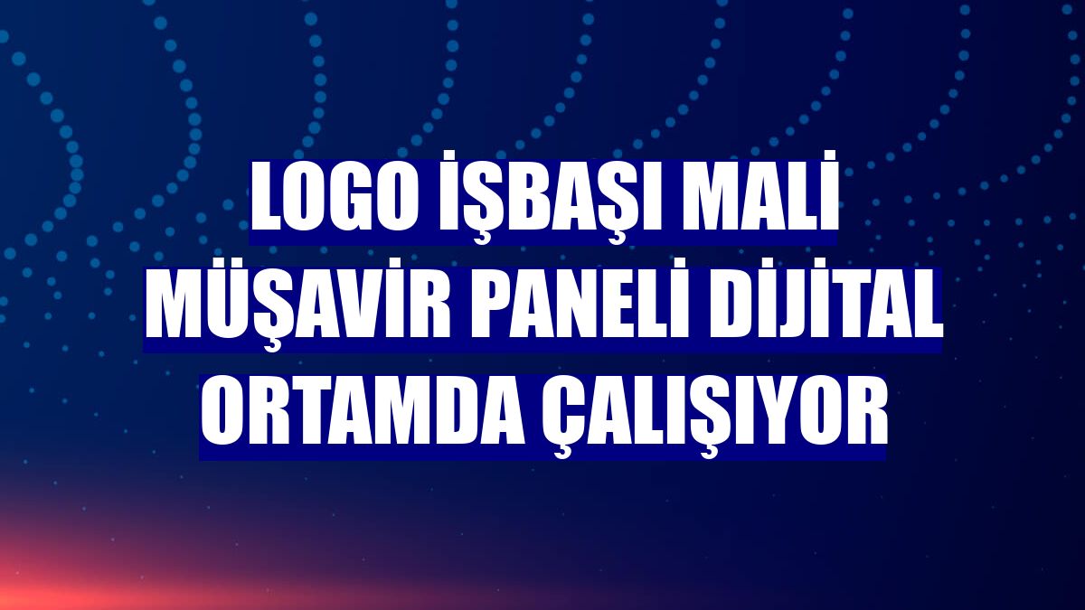 Logo İşbaşı Mali Müşavir Paneli dijital ortamda çalışıyor