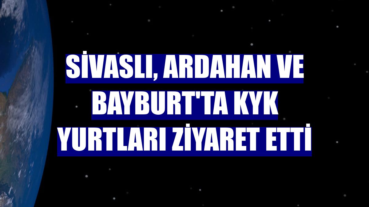 Sivaslı, Ardahan ve Bayburt'ta KYK yurtları ziyaret etti