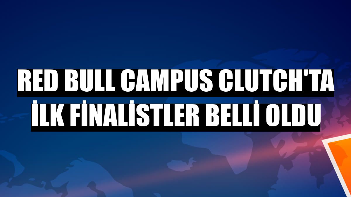 Red Bull Campus Clutch'ta ilk finalistler belli oldu
