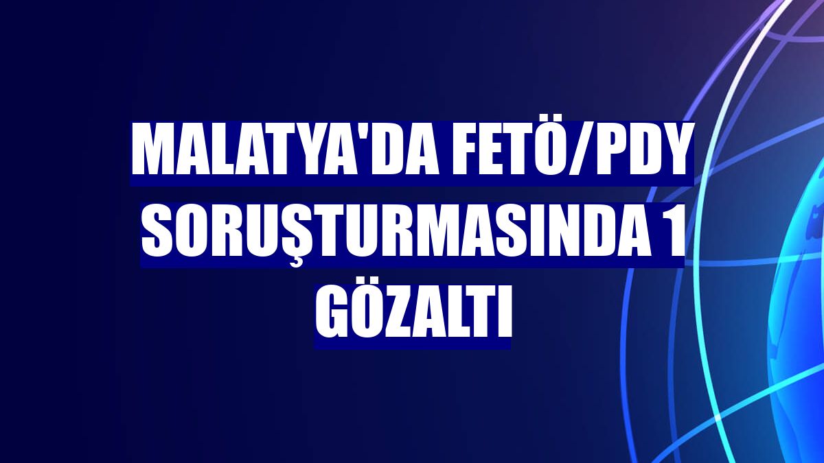 Malatya'da FETÖ/PDY soruşturmasında 1 gözaltı
