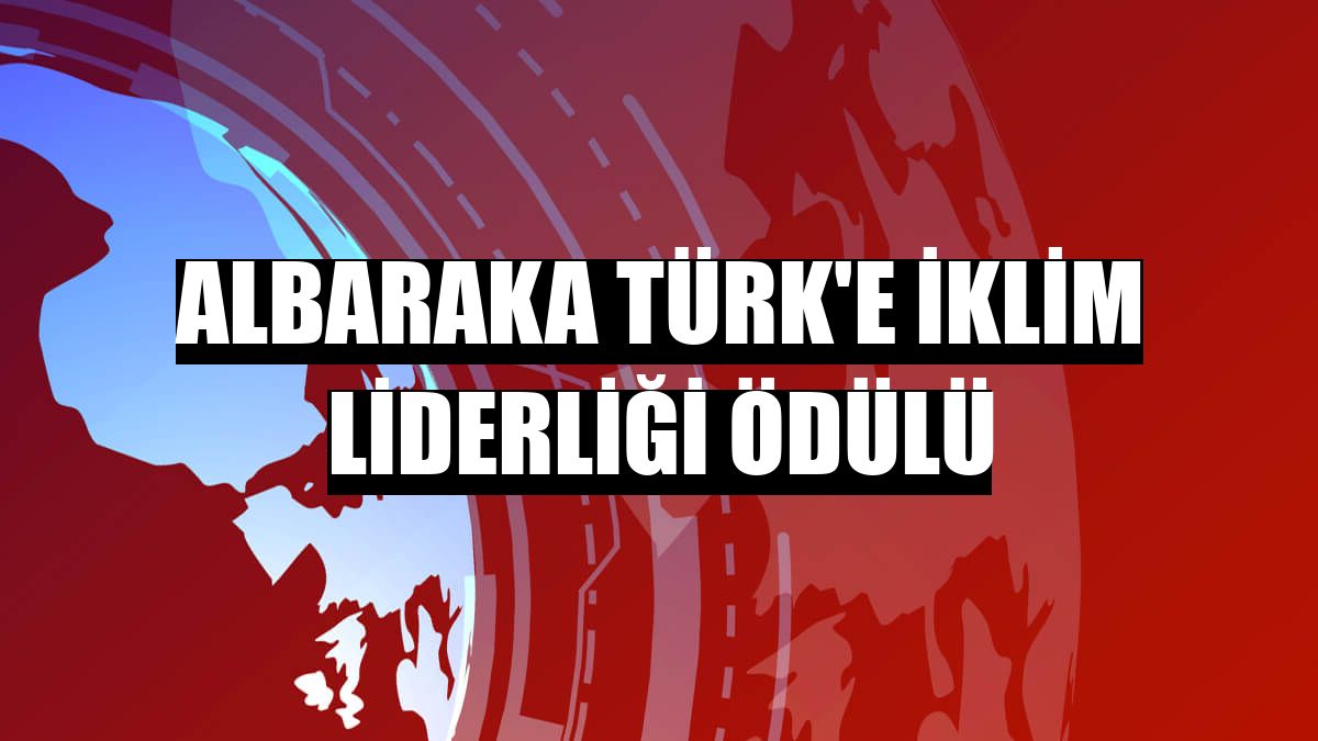 Albaraka Türk'e iklim liderliği ödülü