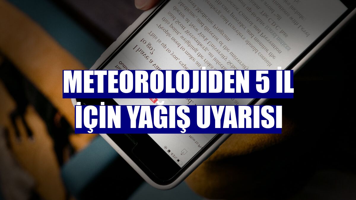 Meteorolojiden 5 il için yağış uyarısı
