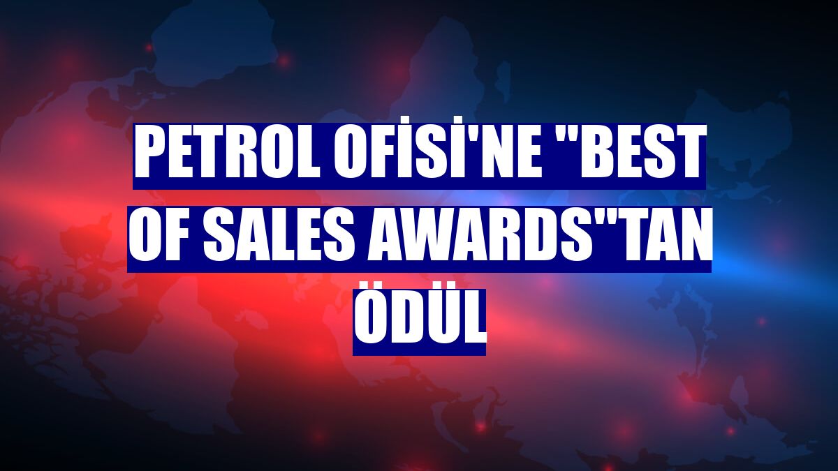 Petrol Ofisi'ne "Best of Sales Awards"tan ödül