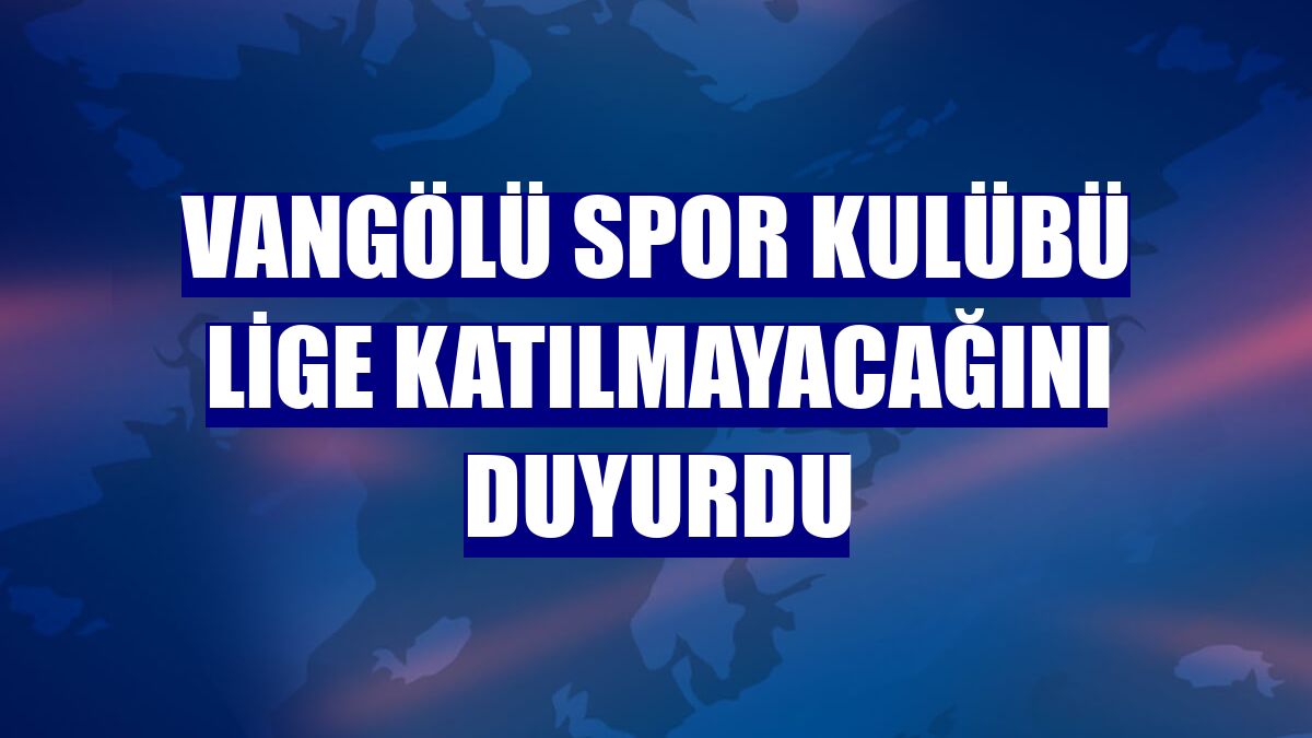 Vangölü Spor Kulübü lige katılmayacağını duyurdu
