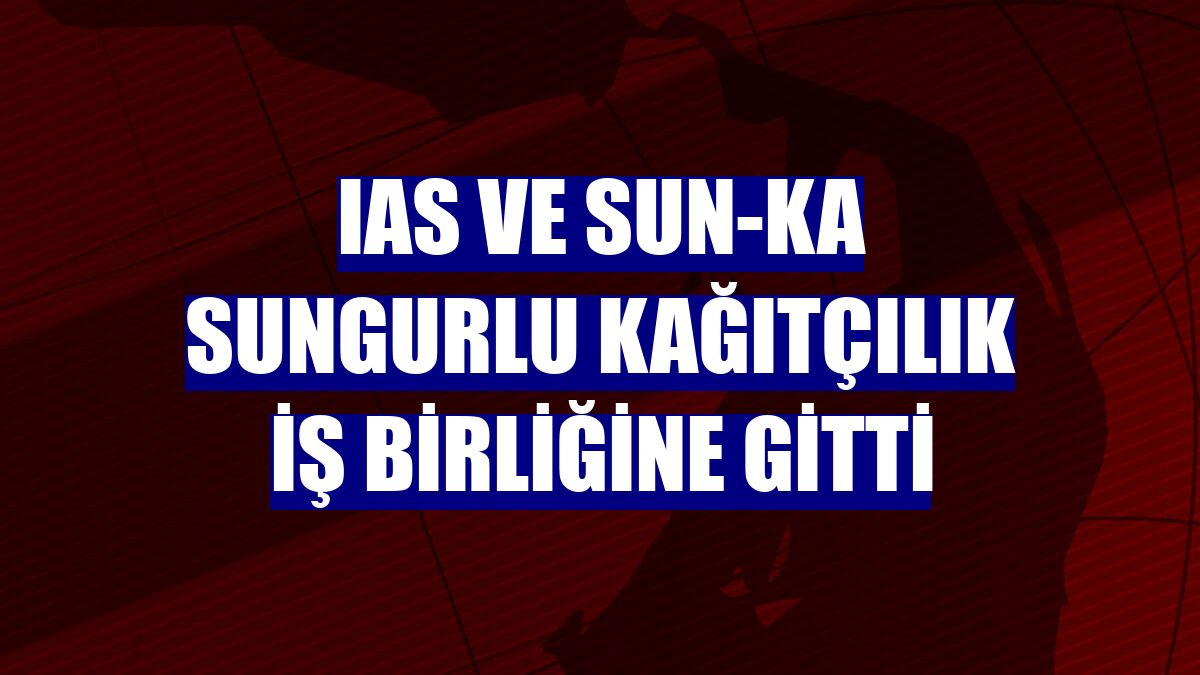 IAS ve Sun-Ka Sungurlu Kağıtçılık iş birliğine gitti