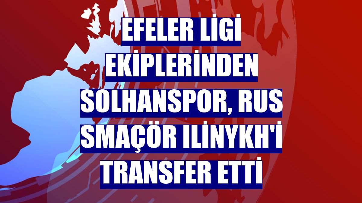 Efeler Ligi ekiplerinden Solhanspor, Rus smaçör Ilinykh'i transfer etti