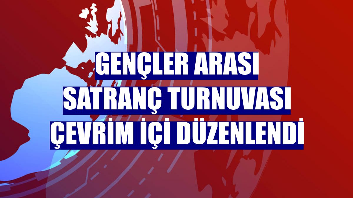 Gençler Arası Satranç Turnuvası çevrim içi düzenlendi