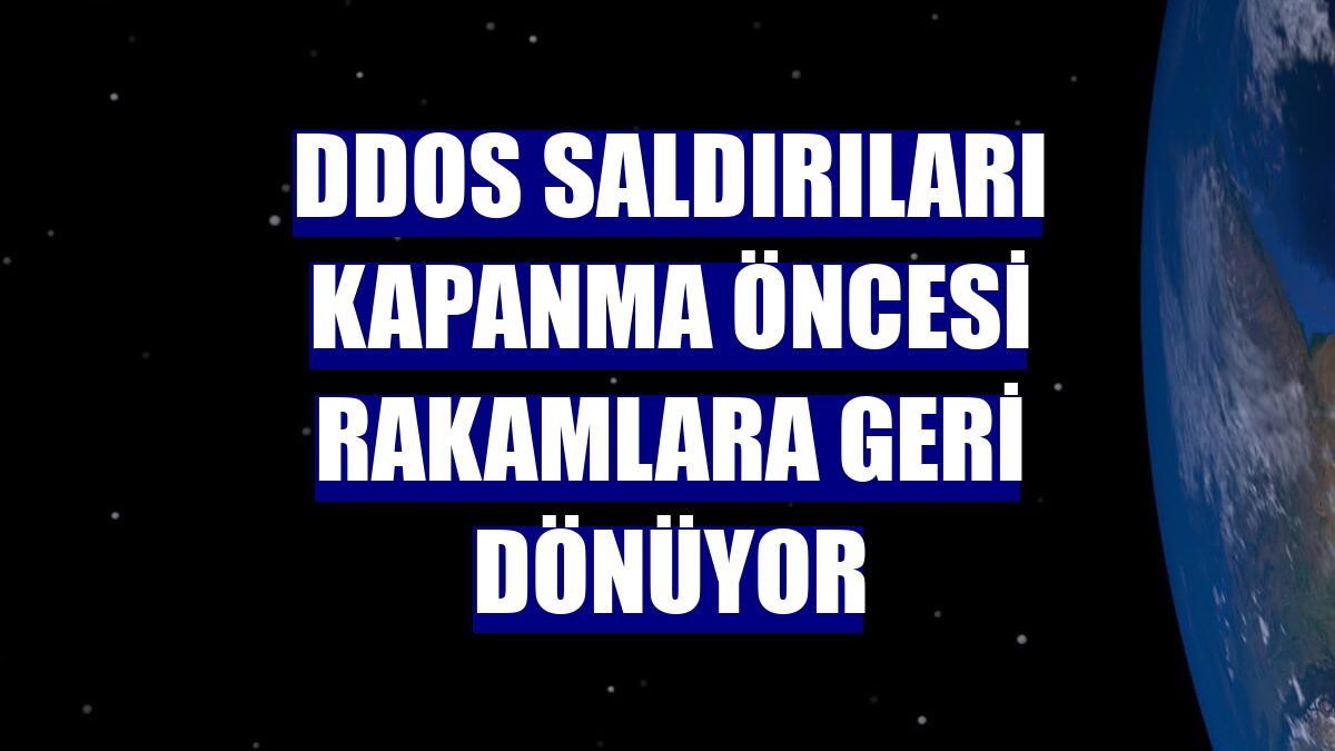 DDoS saldırıları kapanma öncesi rakamlara geri dönüyor
