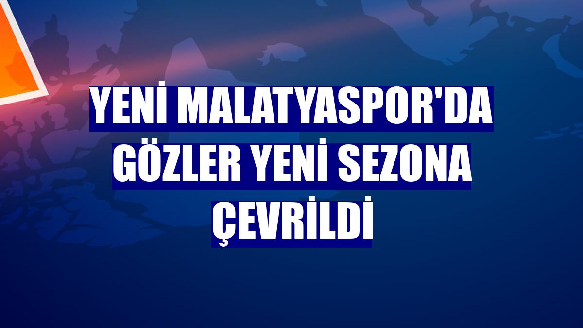 Yeni Malatyaspor'da gözler yeni sezona çevrildi