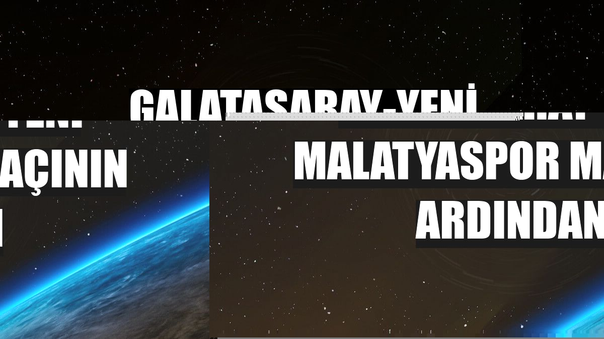 Galatasaray-Yeni Malatyaspor maçının ardından