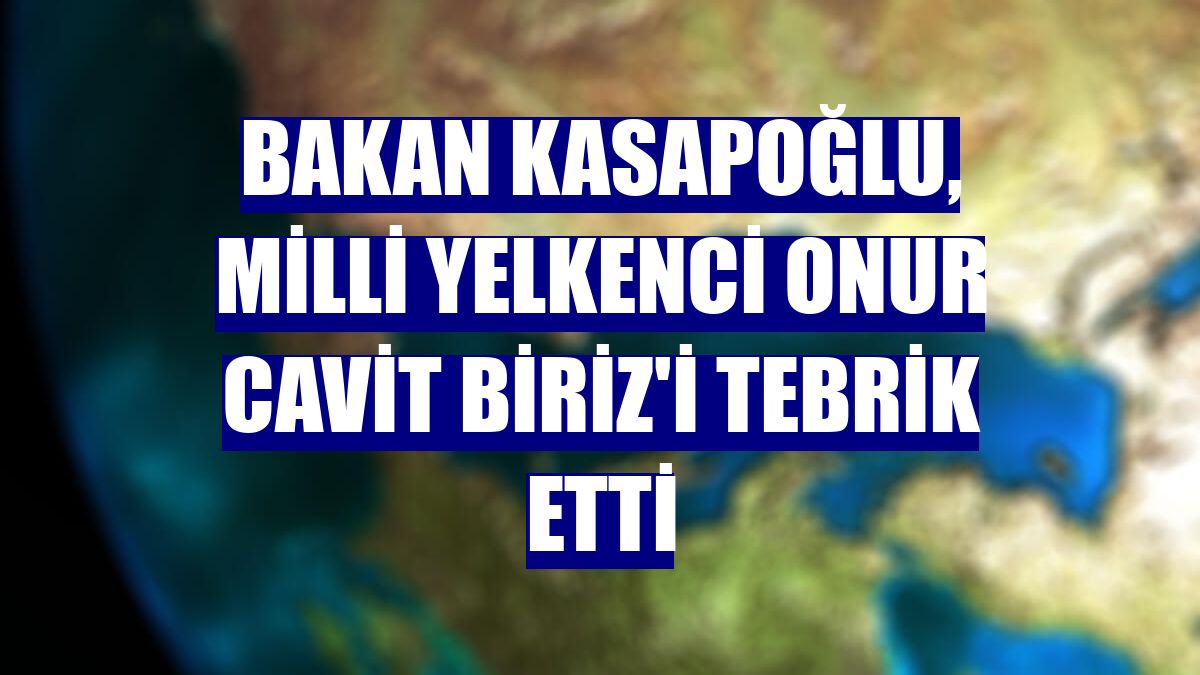Bakan Kasapoğlu, milli yelkenci Onur Cavit Biriz'i tebrik etti
