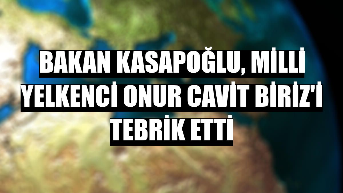 Bakan Kasapoğlu, milli yelkenci Onur Cavit Biriz'i tebrik etti