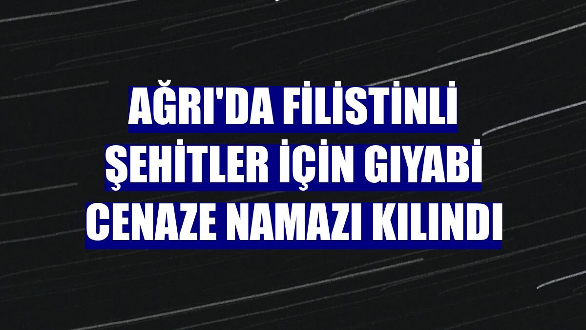 Ağrı'da Filistinli şehitler için gıyabi cenaze namazı kılındı