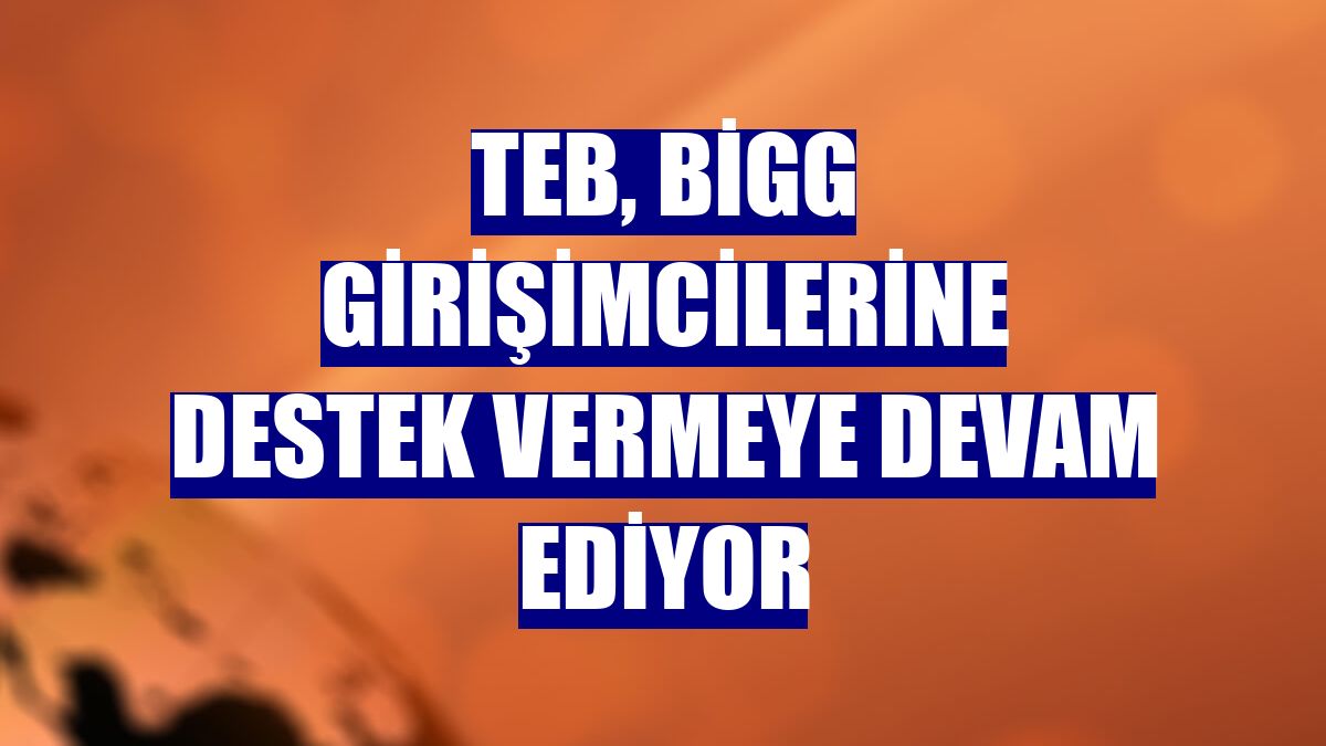 TEB, BiGG girişimcilerine destek vermeye devam ediyor