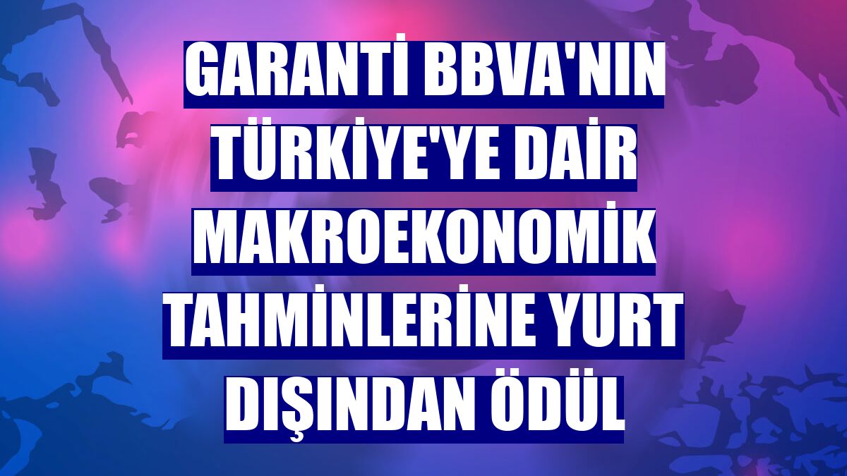 Garanti BBVA'nın Türkiye'ye dair makroekonomik tahminlerine yurt dışından ödül