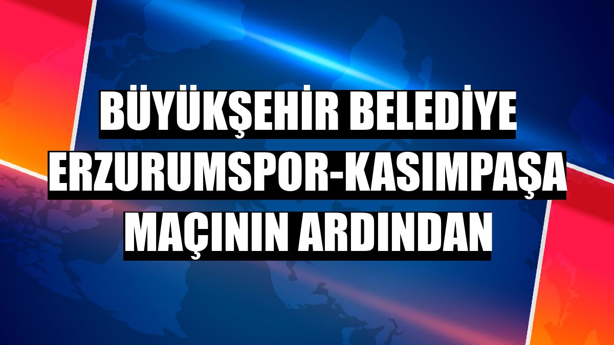 Büyükşehir Belediye Erzurumspor-Kasımpaşa maçının ardından