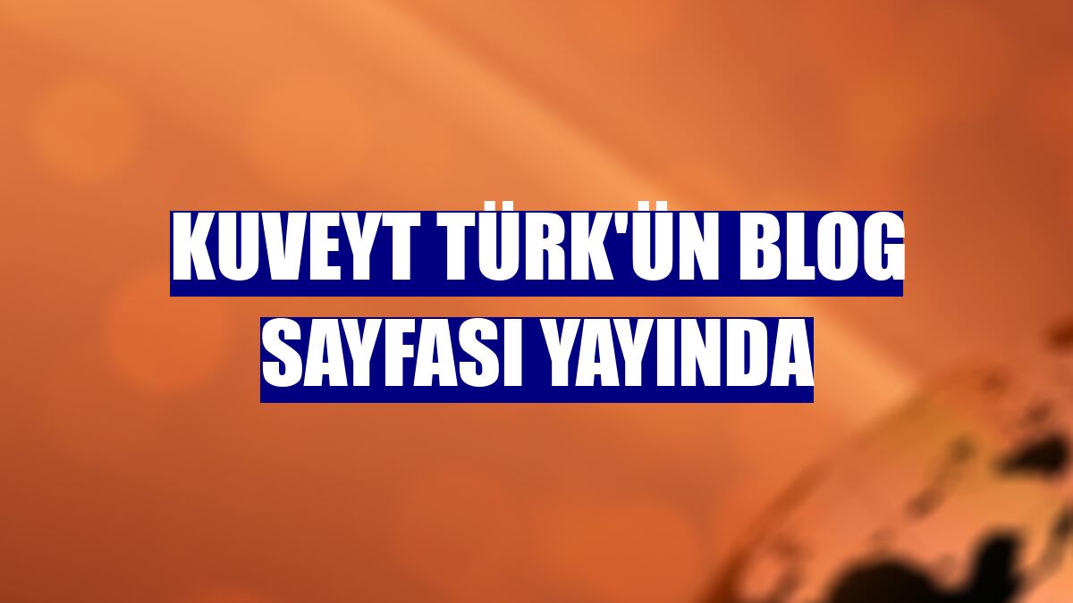 Kuveyt Türk'ün blog sayfası yayında