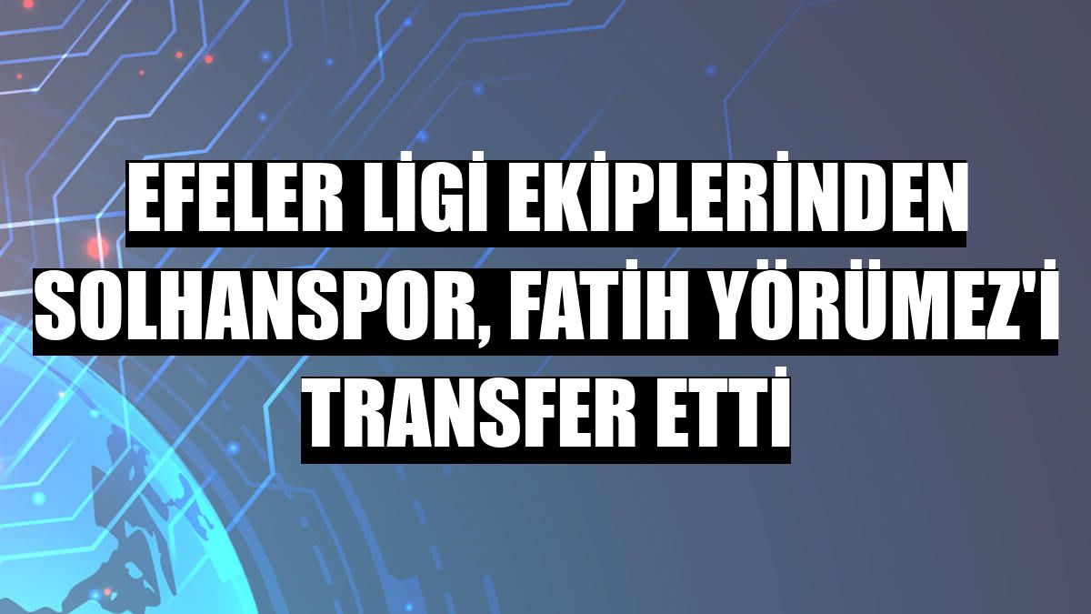Efeler Ligi ekiplerinden Solhanspor, Fatih Yörümez'i transfer etti