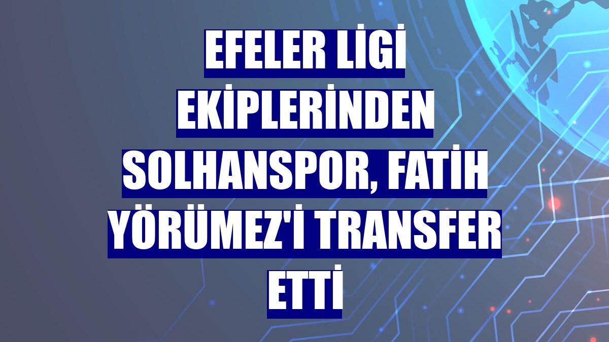 Efeler Ligi ekiplerinden Solhanspor, Fatih Yörümez'i transfer etti