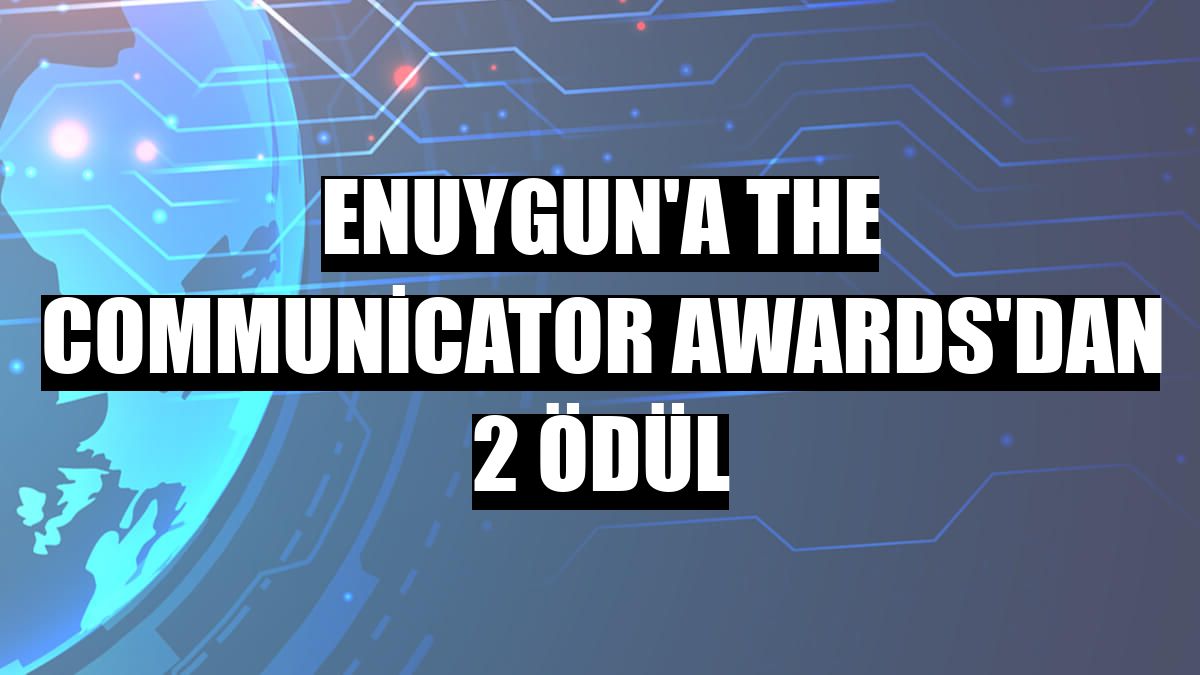 Enuygun'a The Communicator Awards'dan 2 ödül