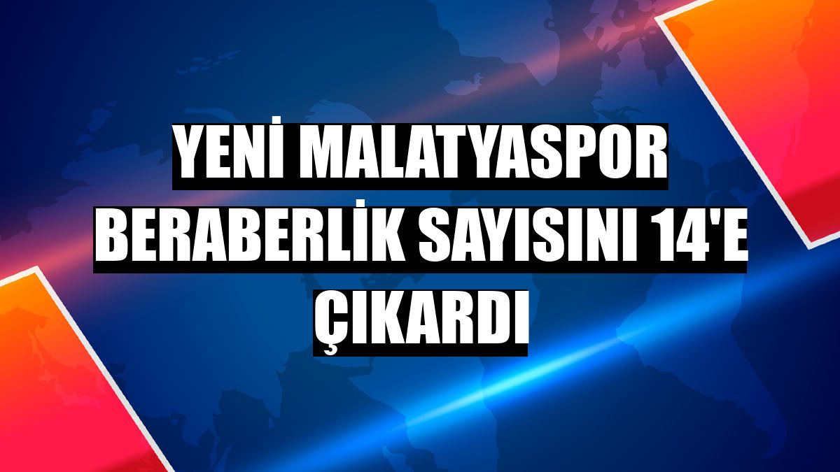 Yeni Malatyaspor beraberlik sayısını 14'e çıkardı