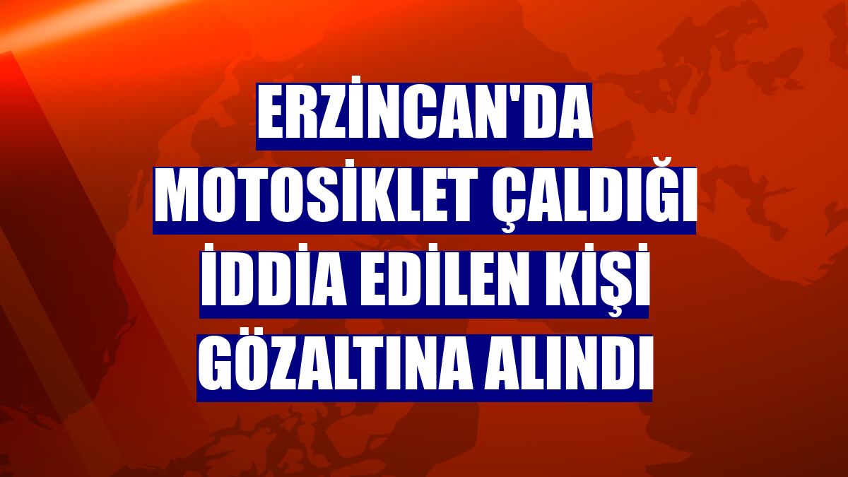 Erzincan'da motosiklet çaldığı iddia edilen kişi gözaltına alındı